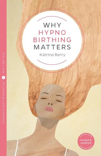 Why Hypnobirthing Matters (Why It Matters, Band 2) von Pinter & Martin