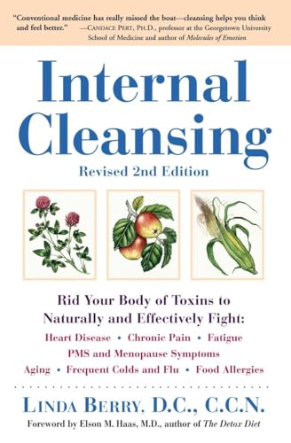 Internal Cleansing, Revised 2nd Edition: Rid Your Body of Toxins to Naturally and Effectively Fight: Heart Disease, Chronic Pain, Fatigue, PMS and Menopause Symptoms, and More von CROWN