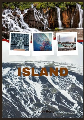 Island-Reiseführer 2025: Entdecken Sie Island: Eine Reise durch Landschaften und Legenden von Independently published