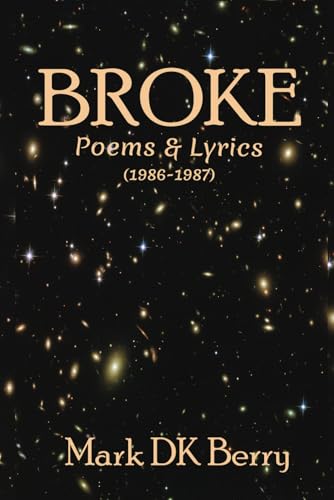 Broke: Poetry & Lyrics (Poetry Series, Band 2) von Independently published