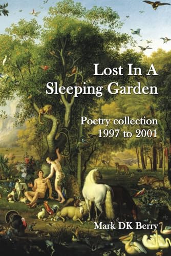 Lost In A Sleeping Garden (Poetry Series, Band 5) von Independently published