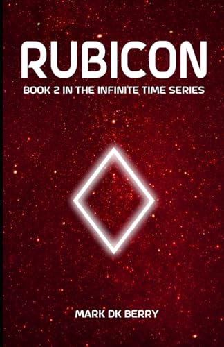 Rubicon: Book 2 in the Infinite Time Series (Infinite Time Series (Sci-fi/Dystopia), Band 2) von Independently published
