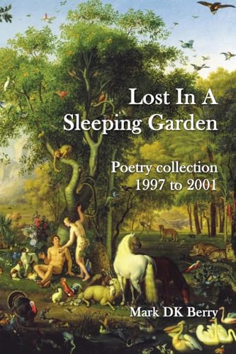 Lost In A Sleeping Garden (Poetry) von Mark DK Berry