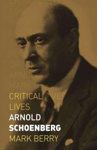 Arnold Schoenberg (Critical Lives) von Reaktion Books
