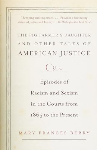 The Pig Farmer's Daughter and Other Tales of American Justice: Episodes of Racism and Sexism in the Courts from 1865 to the Present