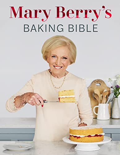 Mary Berry's Baking Bible: Revised and Updated: Over 250 New and Classic Recipes von BBC