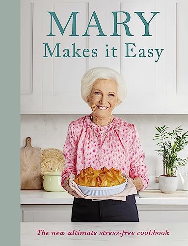 Mary Makes it Easy: The new ultimate stress-free cookbook von BBC