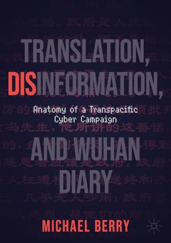 Translation, Disinformation, and Wuhan Diary: Anatomy of a Transpacific Cyber Campaign von Palgrave Macmillan
