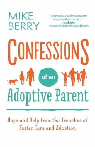 Confessions of an Adoptive Parent: Hope and Help from the Trenches of Foster Care and Adoption von Harvest House Publishers