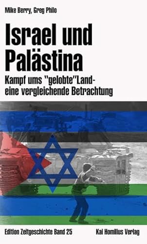 Israel und Palästina: Kampf ums "gelobte" Land - eine vergleichende Betrachtung (Edition Zeitgeschichte)