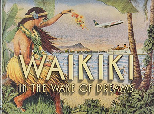 WAIKIKI: IN THE WAKE OF DREAMS. (SIGNED).