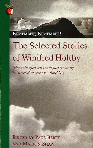 Remember, Remember! The Selected Stories of Winifred Holtby (Virago Modern Classics)