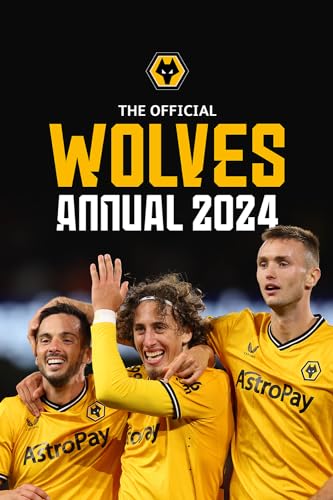 The Official Wolverhampton Wanderers Fc Annual 2024 (The Official Wolverhampton Wanderers Annual) von Grange Communications Ltd