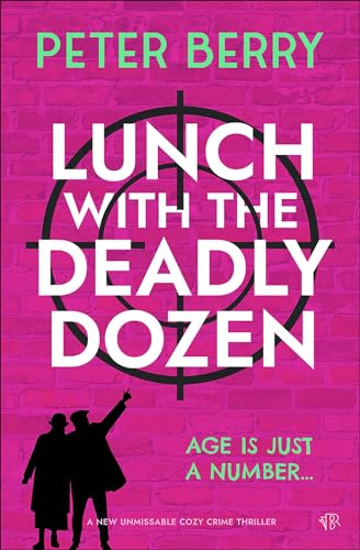 Lunch With The Deadly Dozen: A BRAND NEW totally brilliant cozy crime novel (The Deadly Dozen Mysteries, Band 1)