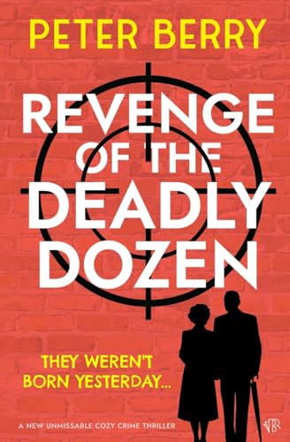Revenge of the Deadly Dozen: A NEW unmissable cozy crime thriller (The Deadly Dozen Mysteries, Band 2) von Bloodhound Books