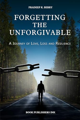 Forgetting the Unforgivable: A Journey of Love, Loss and Resilience von Explendid LLC