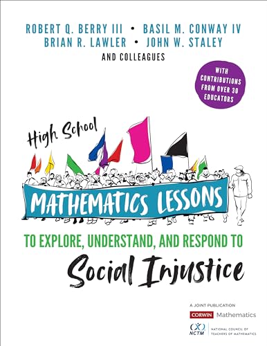 High School Mathematics Lessons to Explore, Understand, and Respond to Social Injustice (Corwin Mathematics)
