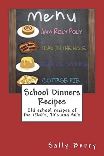 School Dinners Recipes: Old School Recipes of the 1960's, 70's and 80's von CREATESPACE