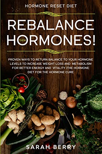 Hormone Reset Diet: REBALANCE THEM HORMONES! - Proven Ways To Return Balance To Your Hormone Levels To Increase Weight Loss and Metabolism For Better Energy and Vitality - The Hormone Diet von Readers First Publishing Ltd