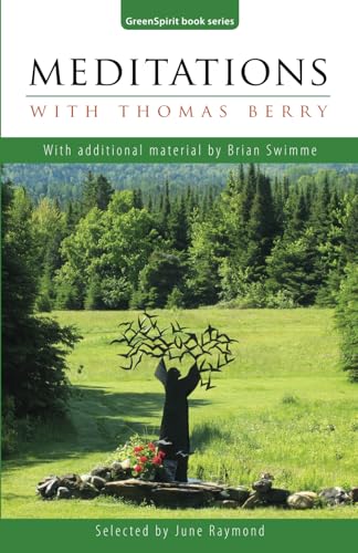 Meditations with Thomas Berry: With additional material by Brian Swimme (GreenSpirit Book Series)