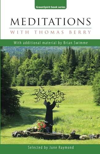 Meditations with Thomas Berry: With additional material by Brian Swimme (GreenSpirit Book Series) von Independently published