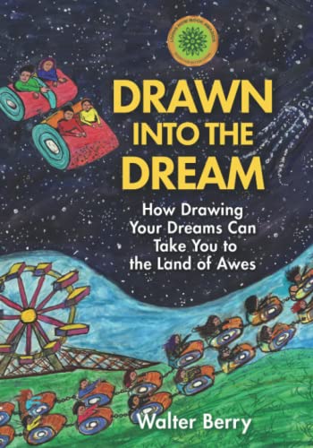 Drawn into the Dream: How Drawing Your Dreams Can Take You to the Land of Awes von Precocity Press
