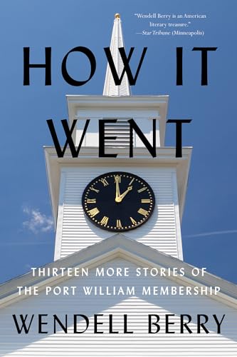 How it Went: Thirteen More Stories of the Port William Membership