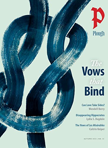 Plough Quarterly No. 33 – The Vows That Bind von Plough Publishing House