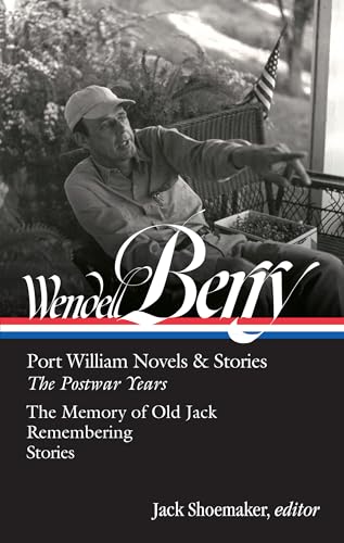Wendell Berry: Port William Novels & Stories: The Postwar Years (LOA #381) (Library of America, 381) von Library of America