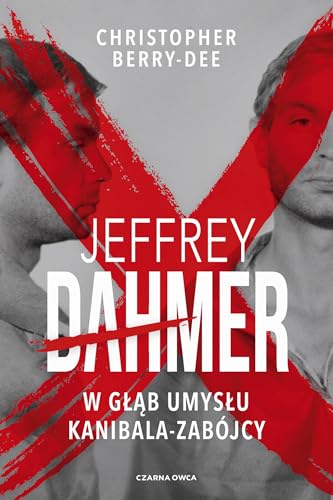 Jeffrey Dahmer: W głąb umysłu kanibala-zabójcy Jeffrey Dahmer: W głąb umysłu kanibala-zabójcy