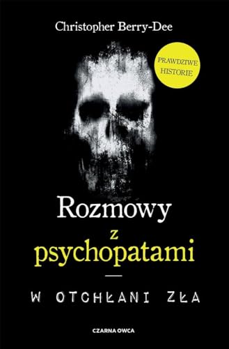 Rozmowy z psychopatami: W otchłani zła