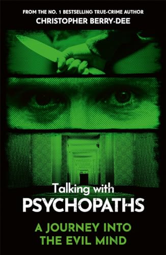 Talking With Psychopaths - A journey into the evil mind: From the No.1 bestselling true crime author von John Blake Publishing Ltd