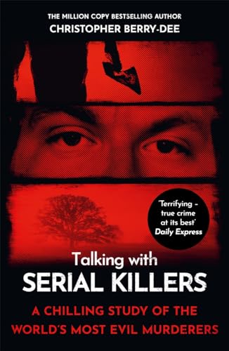 Talking with Serial Killers: A chilling study of the world's most evil people von John Blake Publishing Ltd