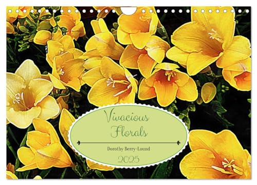 Vivacious Florals (Wall Calendar 2025 DIN A4 landscape), CALVENDO 12 Month Wall Calendar: Bright and lively photo art florals von Calvendo