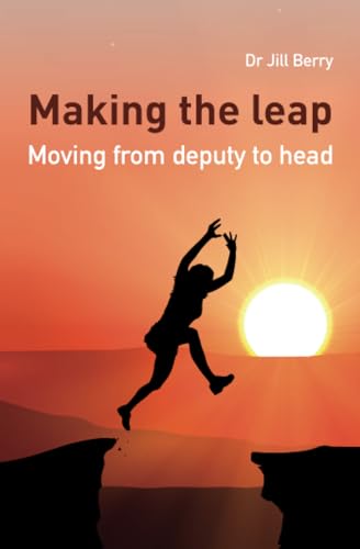Making the Leap: Moving from Deputy to Head von Crown House Publishing