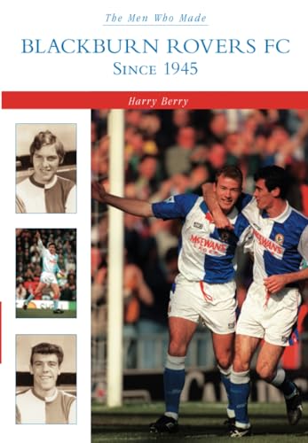 The Men Who Made Blackburn Rovers FC von The History Press