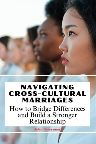 Navigating Cross-Cultural Marriages: How to Bridge Differences and Build a Stronger Relationship (Thriving Together: Navigating Marriage, Family, and Finances for Lasting Love and Unity) von Independently published