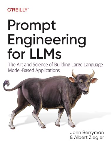 Prompt Engineering for Llms: The Art and Science of Building Large Language Model-Based Applications von O'Reilly Media