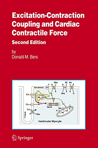 Excitation-Contraction Coupling and Cardiac Contractile Force (Developments in Cardiovascular Medicine): Second Edition (Developments in Cardiovascular Medicine, 237, Band 237)