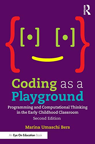 Coding as a Playground: Programming and Computational Thinking in the Early Childhood Classroom (Eye on Education)