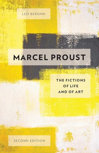 Marcel Proust: The Fictions Of Life And Of Art