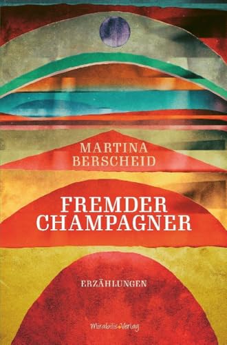 Fremder Champagner: Erzählungen von Mirabilis