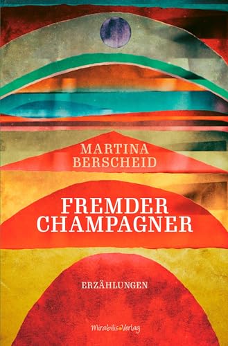 Fremder Champagner: Erzählungen von Mirabilis