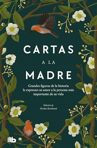Cartas a la madre: Grandes figuras de la historia le expresan su amor a la persona más importante de su vida (No ficción) von B de Bolsillo