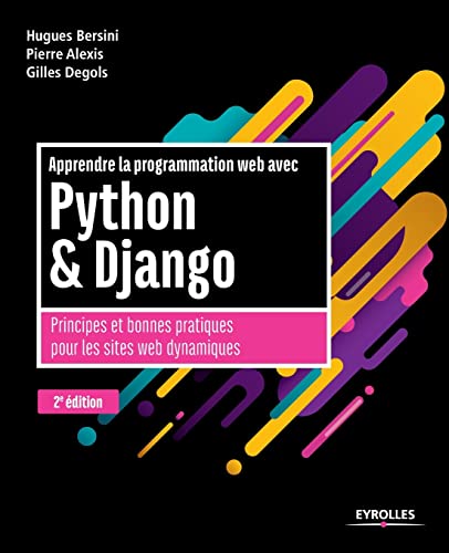 Apprendre la programmation web avec Python et Django - 2e édition: Principes et bonnes pratiques pour les sites web dynamiques von EYROLLES