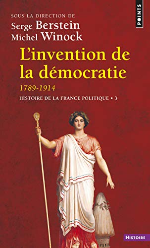 Invention de La D'Mocratie, 1789-1914. Histoire de La France Politique(l') V3 von Contemporary French Fiction