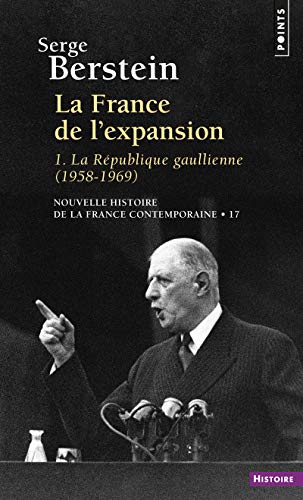 Nouvelle Histoire de la France contemporaine, tome 17 : La France de l'expansion, la République gaulienne, 1958-1969: La République gaullienne