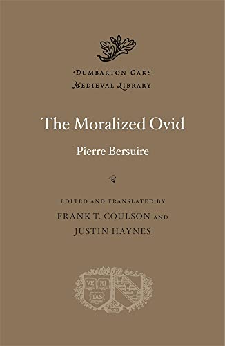 The Moralized Ovid (Dumbarton Oaks Medieval Library, 82) von Harvard University Press