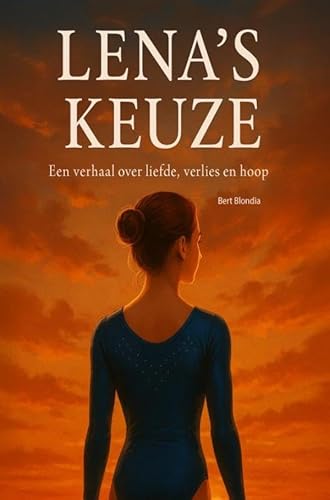 Lena's Keuze: Een verhaal over liefde, verlies en hoop. von Brave New Books