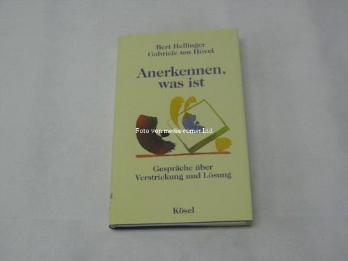 Anerkennen, was ist : Gespräche über Verstrickung und Lösung. von München, Kösel-Verlag 1997.